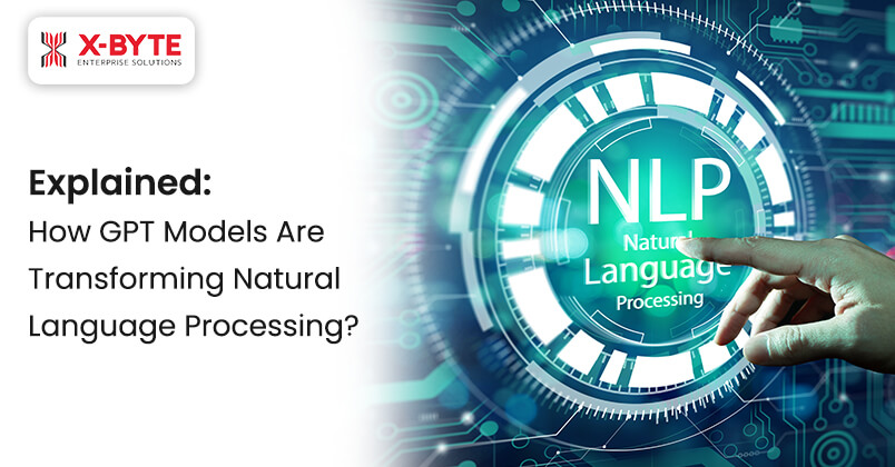 Explained: How GPT Models Are Transforming Natural Language Processing?